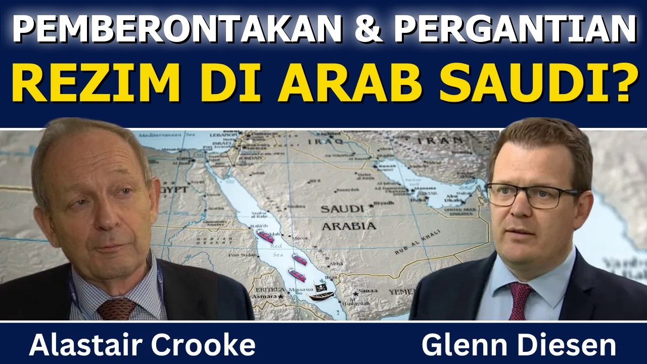 Alastair Crooke: Pemberontakan & Ganti Rezim di Arab Saudi – Timur Tengah Baru Muncul