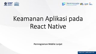 Pemrograman Mobile Lanjut | TI UMP | Keamanan Aplikasi pada React Native