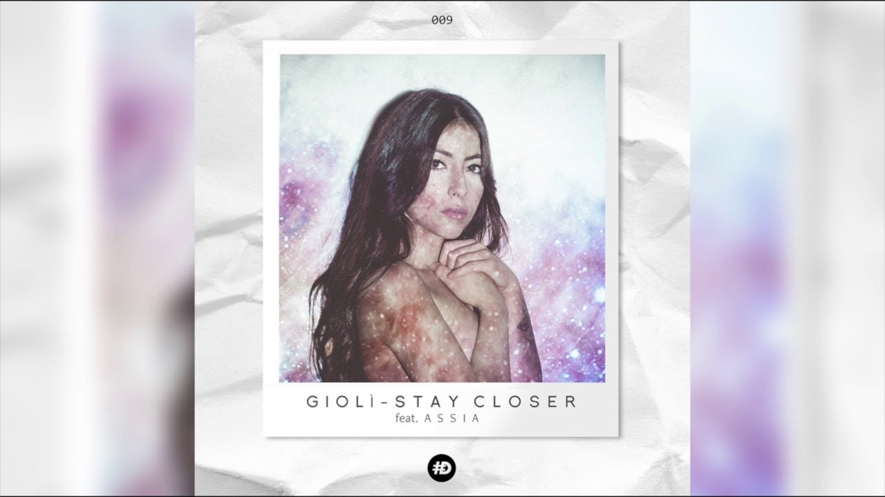 Giolì & Assia - Giolì - Stay Closer (feat. Assia)