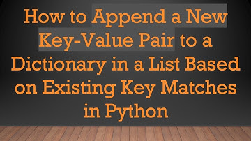 How to Append a New Key-Value Pair to a Dictionary in a List Based on Existing Key Matches in Python