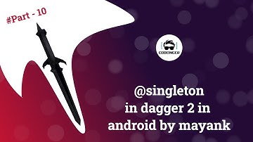 Dagger 2 Tutorial Part 10 |  @singleton in Dagger 2 in Hindi 2020 | Android Studio Tutorial