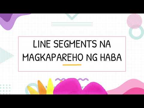 Math 3 Q3 Week 6 - Line Segments na Magkapareho ang Haba & Pagkilala at Pagguhit ng Line of Symmetry