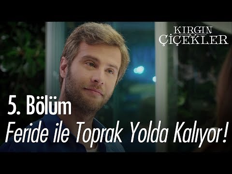 Feride ile Toprak yolda kalıyor! - Kırgın Çiçekler 5. Bölüm