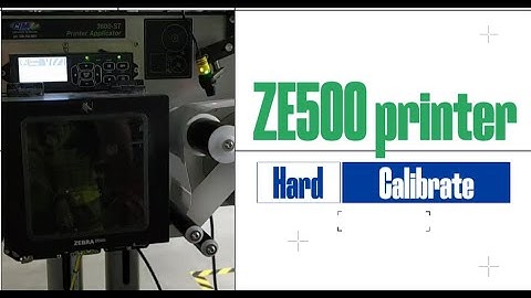 ZE500 printer hard calibration