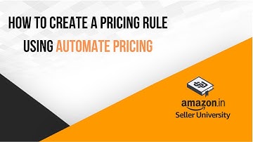 Use Automated pricing tool to set product prices | Seller University | Amazon India