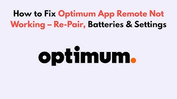 How to Fix Optimum App Remote Not Working – Re-Pair, Batteries & Settings