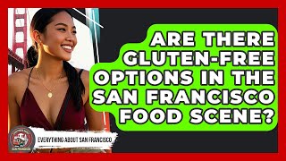 Are There Gluten-Free Options in the San Francisco Food Scene? - Everything About San Francisco