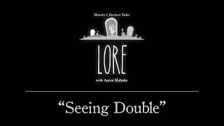 Lore: Seeing Double