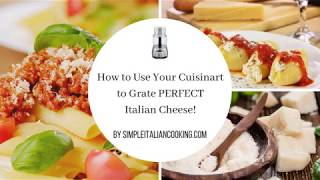 Use the Cuisinart Fine Grater Disc for Perfectly Grated Italian Cheese -  Simple Italian Cooking