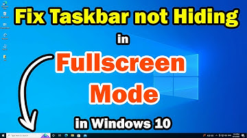 How to Fix Taskbar not Hiding in Fullscreen Mode in Windows 10 PC or Laptop