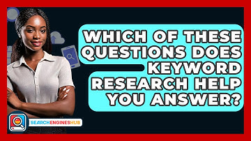 Which Of These Questions Does Keyword Research Help You Answer? - SearchEnginesHub.com