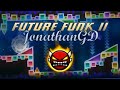 My Thoughts On Future Funk II by JonathanGD | Geometry Dash 2.11 Insane Demon