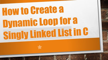 How to Create a Dynamic Loop for a Singly Linked List in C