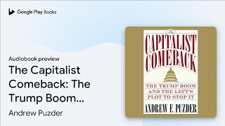 Famous The Capitalist Comeback: The Trump Boom and the… by Andrew Puzder · Audiobook preview Wealth
