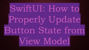 SwiftUI: How to Properly Update Button State from View Model