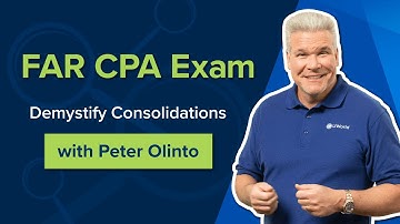 FAR CPA Exam: Demystify Consolidations with Peter Olinto