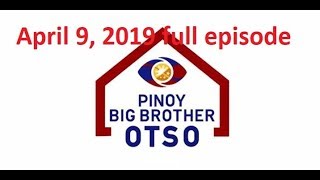 Pbb Otso April 9, 2019 Full Episode