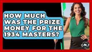 How Much Was The Prize Money For The 1934 Masters? - All About Golf Pros
