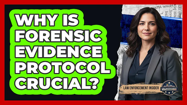Why Is Forensic Evidence Protocol Crucial?