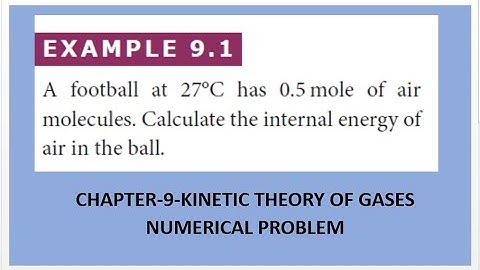 EXAMPLE-9.1 NUMERICAL PROBLEM CHAPTER-9-KINETIC THEORY OF GASES