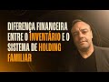 Aula ao vivo 31  diferena financeira entre o inventrio e o sistema de holding familiar