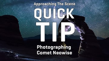 Approaching the Scene Quick Tips: Photographing Comet Neowise