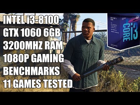 Intel I3 8100 + GTX 1060 6GB - 1080p Gaming Benchmarks - 11 Games Tested