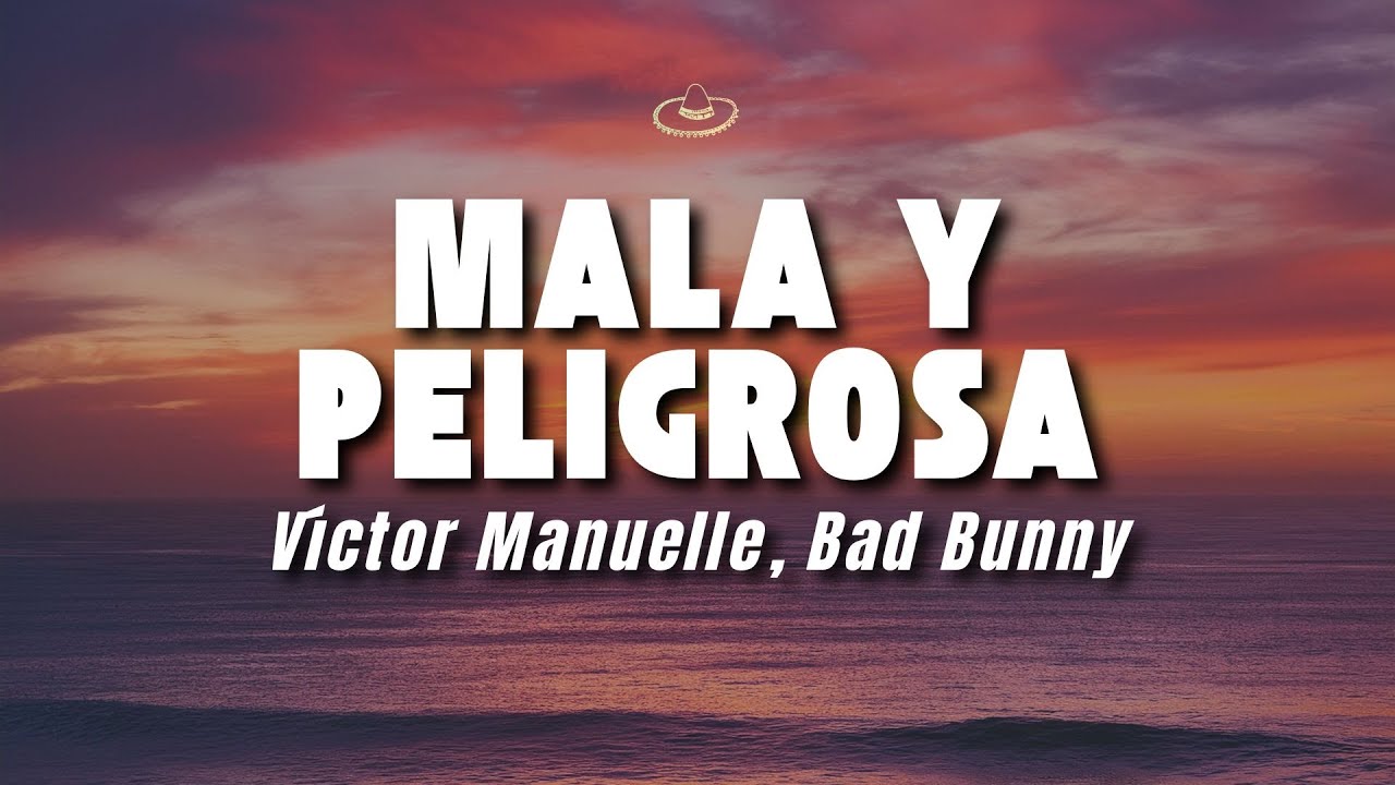 Víctor Manuelle, Bad Bunny - Mala y Peligrosa (feat. Bad Bunny) (Letra/Lyrics)