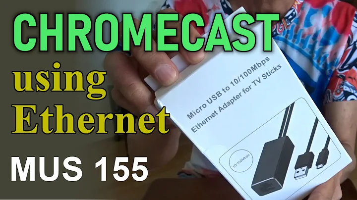 Chromecast using Ethernet (MUS  155)