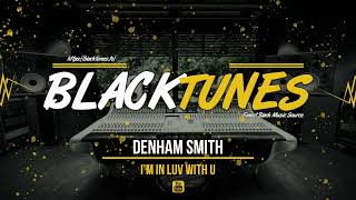 Denham Smith - I'm In Luv With U (2006)