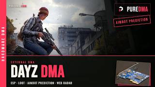 PureDMA for DayZ | External DMA ESP, Aimbot Prediction & Web Radar