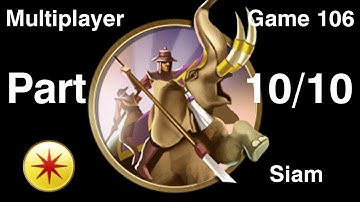 Civilization 5 Multiplayer 106: Siam [10/10] ( BNW 8 Player Free For All) Gameplay/Commentary