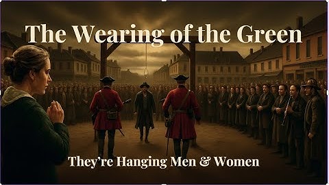 Thumbnail of The Wearing Of The Green | Powerful Irish Rebel Song (They’re Hanging Men & Women)