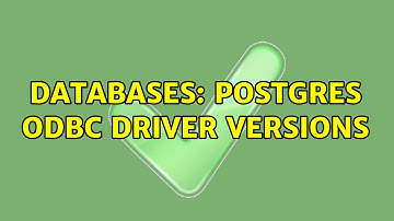 Databases: Postgres ODBC driver versions (2 Solutions!!)