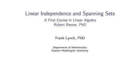 EWU Math 231: Vector Spaces - Linear Independence and Spanning Sets