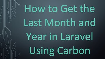 How to Get the Last Month and Year in Laravel Using Carbon