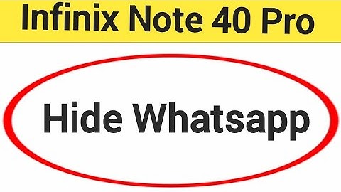 Infinix Note 40 Pro 5G me whatsapp hide kaise kare, how to hide whatsapp