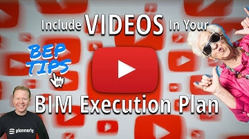Include a Video in your BIM Execution Plan (BEP)