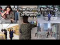 My new morning routine in toronto  ghazal siddique