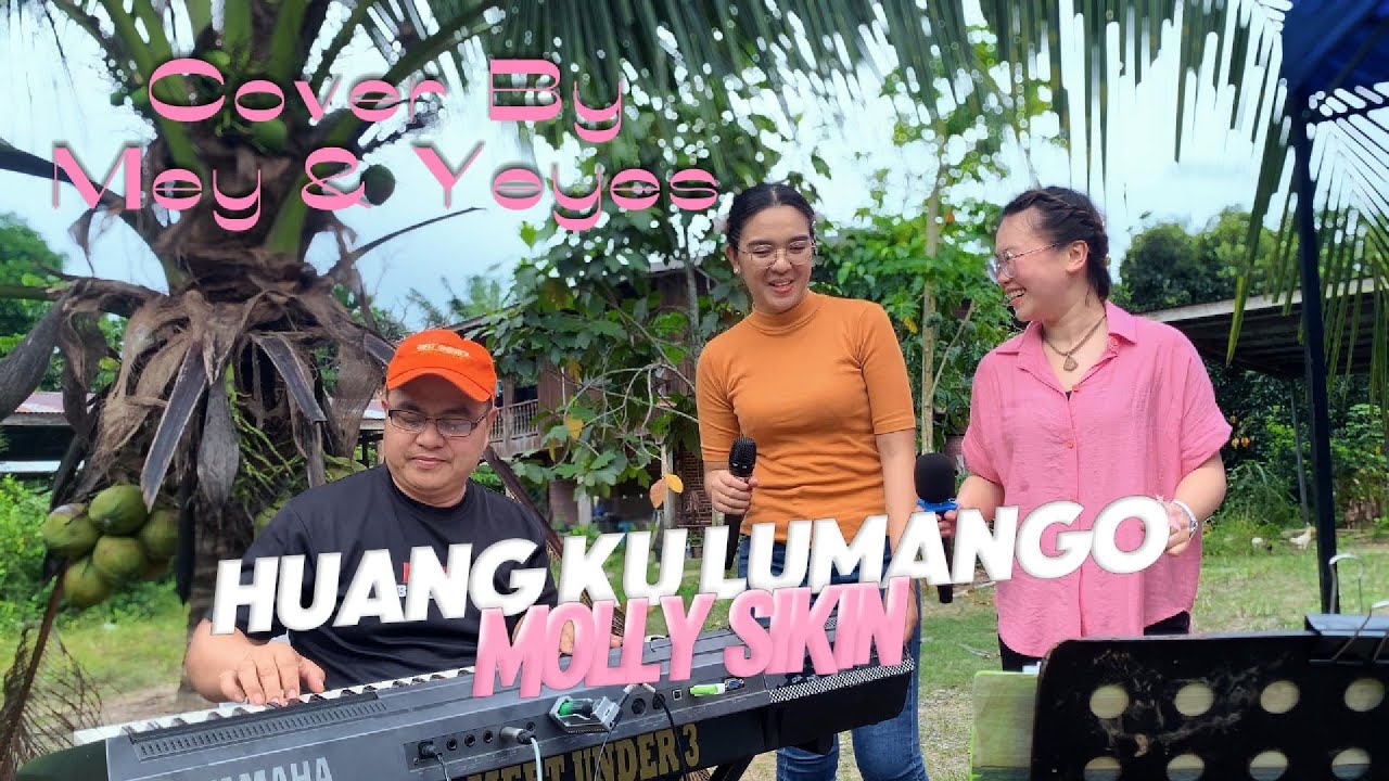 MEY & YEYES - HUANG KU LUMANGO (MOLLY SIKIN) || COVER