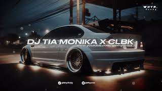 DJ TIKTOK TERBARU 2025! DJ TIA MONIKA X CLBK TERBARU 2025