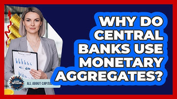 Why Do Central Banks Use Monetary Aggregates?