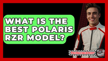 What Is The Best Polaris RZR Model? - The Racing Xpert