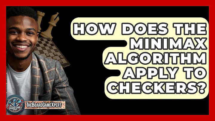 How Does The Minimax Algorithm Apply To Checkers? - The Board Game Xpert