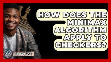 How Does The Minimax Algorithm Apply To Checkers? - The Board Game Xpert