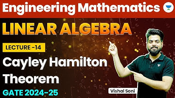 Linear Algebra | Engineering Mathematics | Cayley Hamilton Theorem | GATE 2024 | Vishal Soni