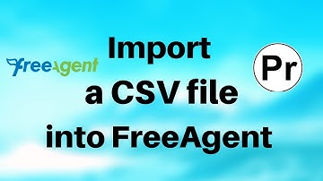 How To Import a CSV file Into Online Accounting system - FreeAgent