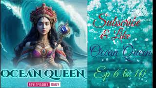 Ocean Queen l part 6 to 10 l #ocean #queen #stories #pocketfm