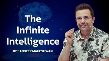 The Infinite Intelligence | By Sandeep Maheshwari