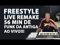 FREESTYLE LIVE REMAKE 56 MIN - PRODUÇÃO AO VIVO 56 MINUTOS!